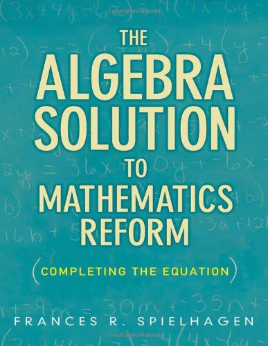The Algebra Solution to Mathematics Reform: Completing the Equation,Used