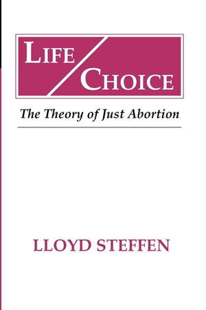 Life/Choice : The Theory of Just Abortion,Used