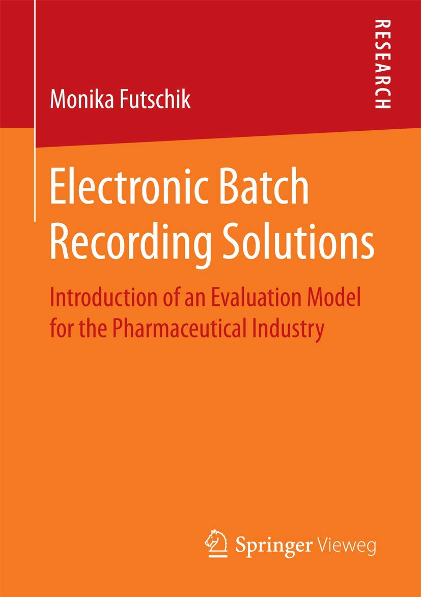 Electronic Batch Recording Solutions: Introduction of an Evaluation Model for the Pharmaceutical Industry,Used