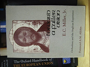 Toward a Fuller Vision: Orthodoxy and the Anglican Experience,Used