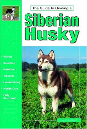 Guide to Owning a Siberian Husky (Re Dog Series),Used