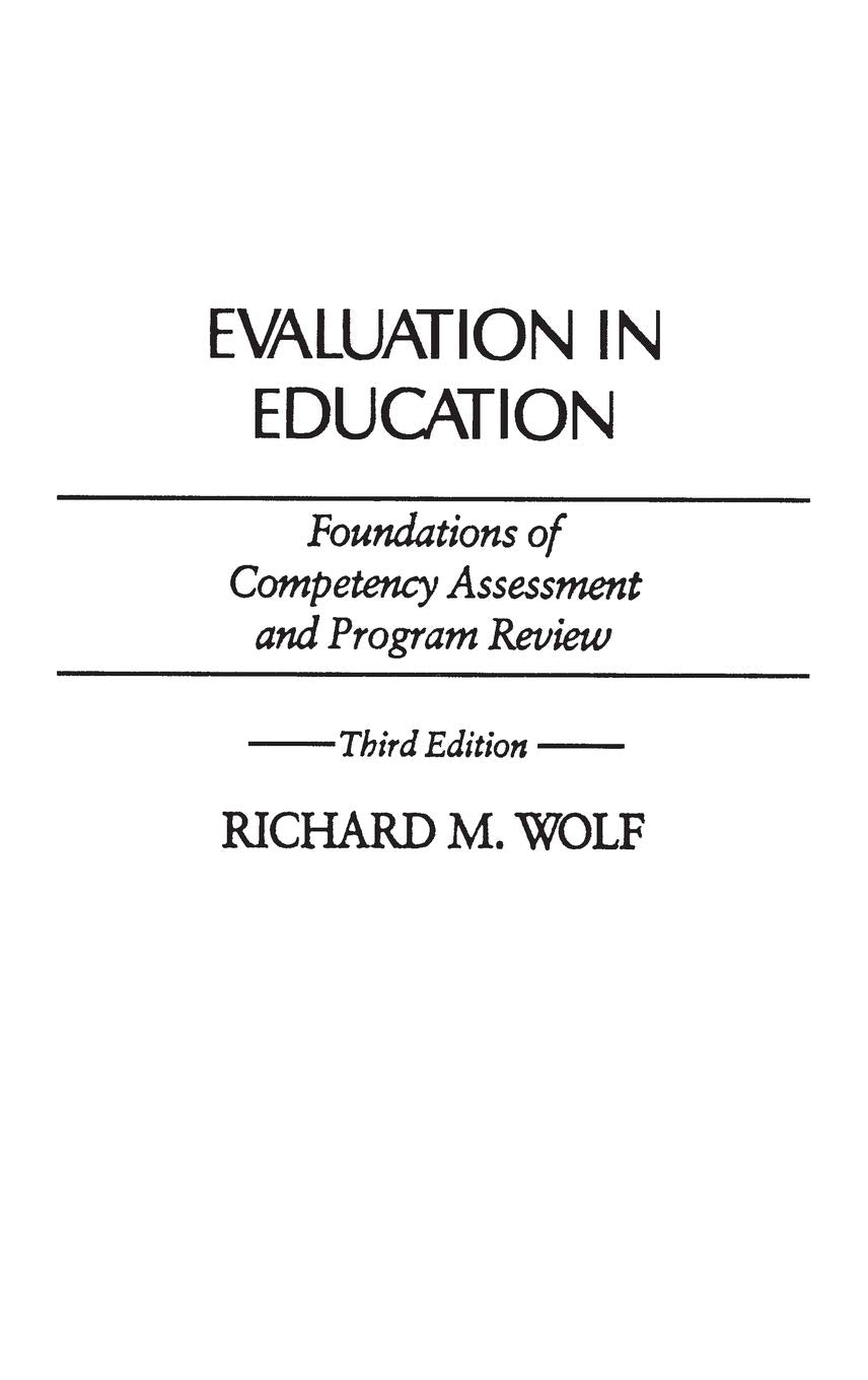 Evaluation in Education: Foundations of Competency Assessment and Program Review (Economic History; 111),New