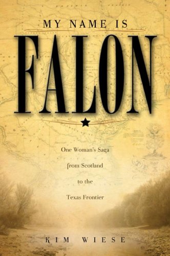 My Name Is Falon: One Woman's Saga from Scotland to the Texas Frontier,Used