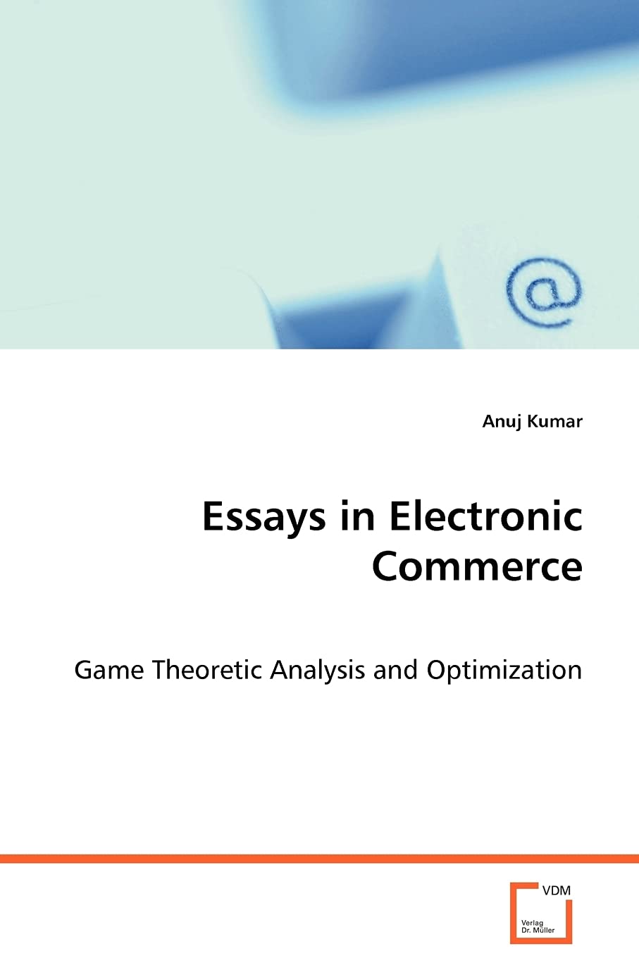 Essays in Electronic Commerce: Game Theoretic Analysis and Optimization,Used