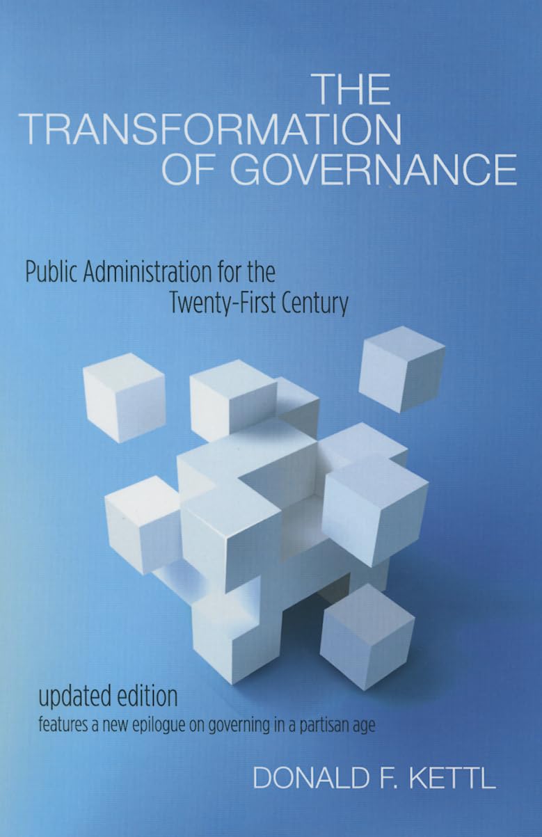 The Transformation of Governance: Public Administration for the TwentyFirst Century (Interpreting American Politics),Used