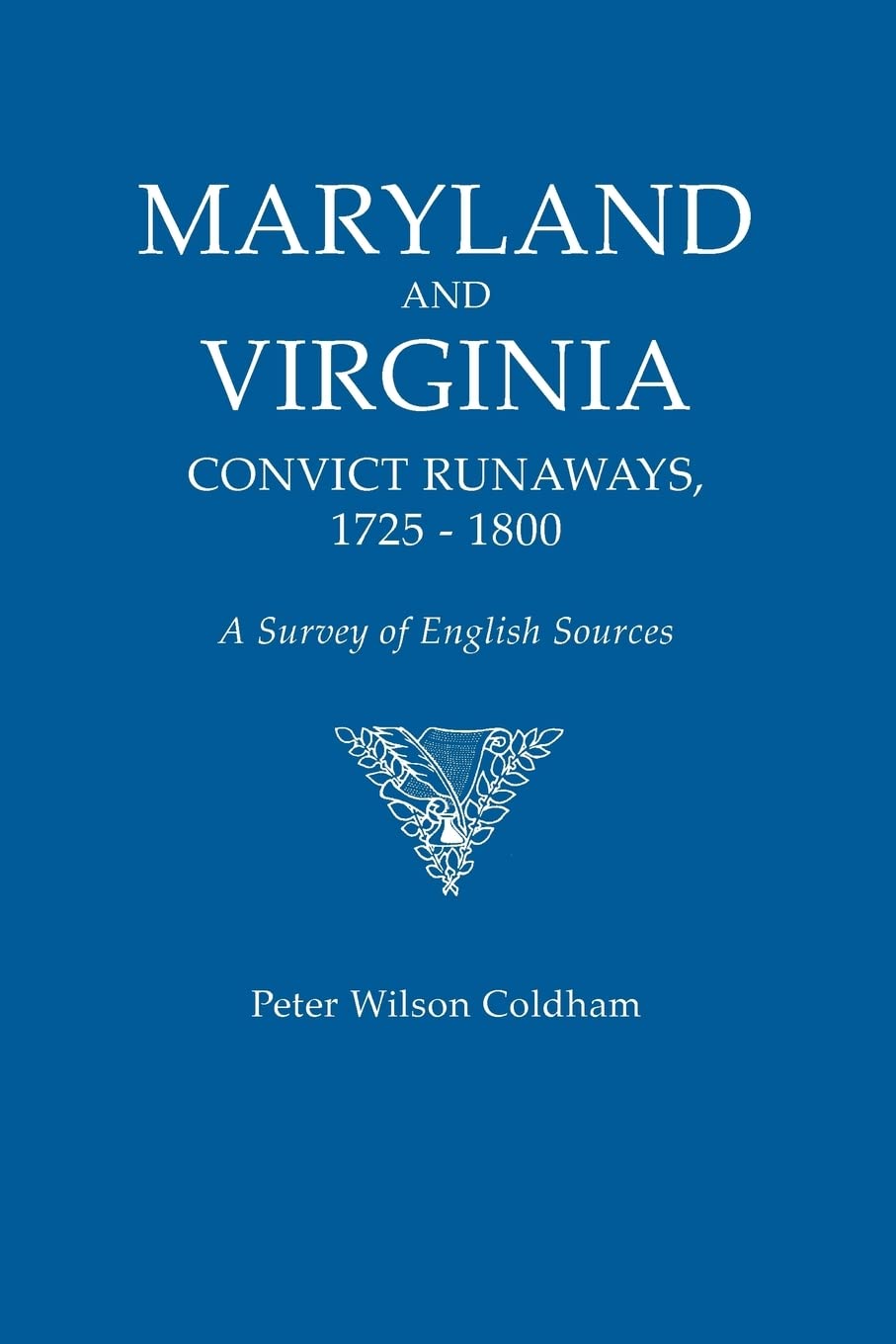 Maryland And Virginia Convict Runaways, 17251800: A Survey Of English Sources,Used