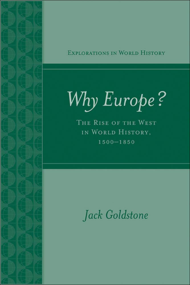 Why Europe? The Rise Of The West In World History 15001850,New