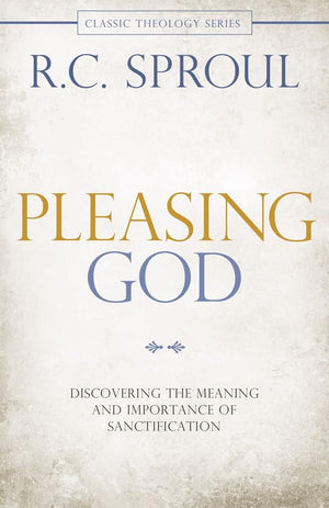 Pleasing God: Discovering the Meaning and Importance of Sanctification (Classic Theology Series),Used