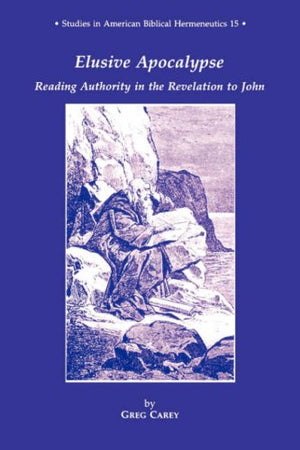 Elusive Apocalypse: Reading Authority in the Revelation to John (STUDIES IN AMERICAN BIBLICAL HERMENEUTICS),Used
