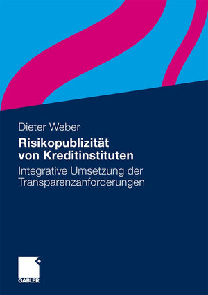Risikopublizitt von Kreditinstituten: Integrative Umsetzung der Transparenzanforderungen (German Edition),New
