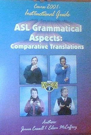 Asl Grammatical Aspects Vol. 1: Comparative Translations: Course 2001: Instructional Guide,Used