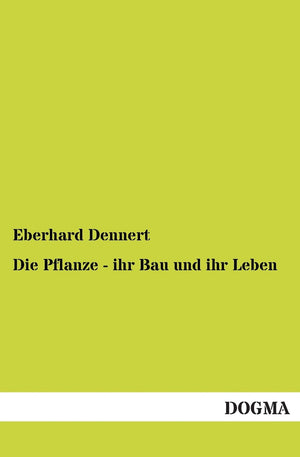 Die Pflanze  ihr Bau und ihr Leben (German Edition),Used