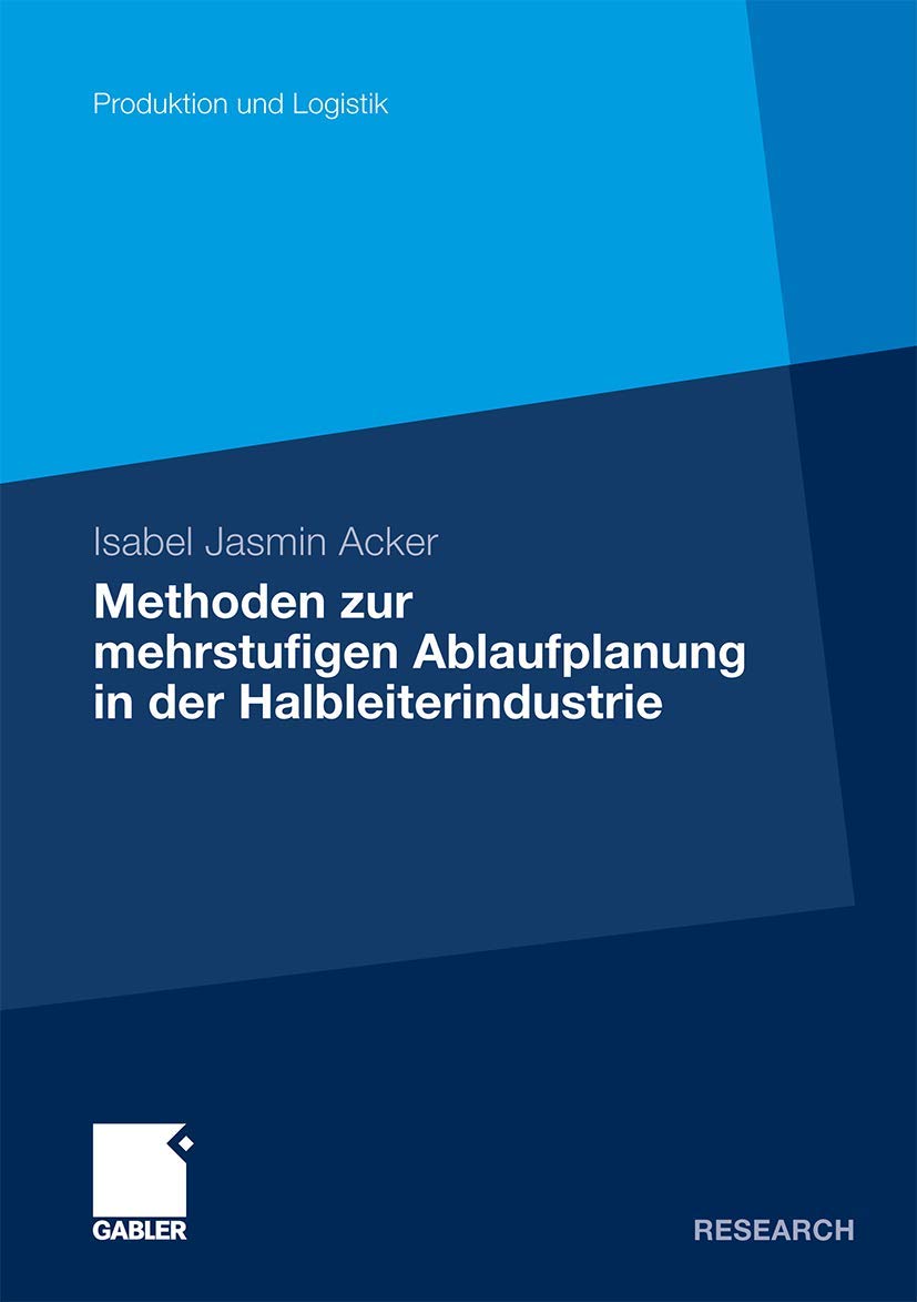 Methoden der mehrstufigen Ablaufplanung in der Halbleiterindustrie (Produktion und Logistik) (German Edition),Used
