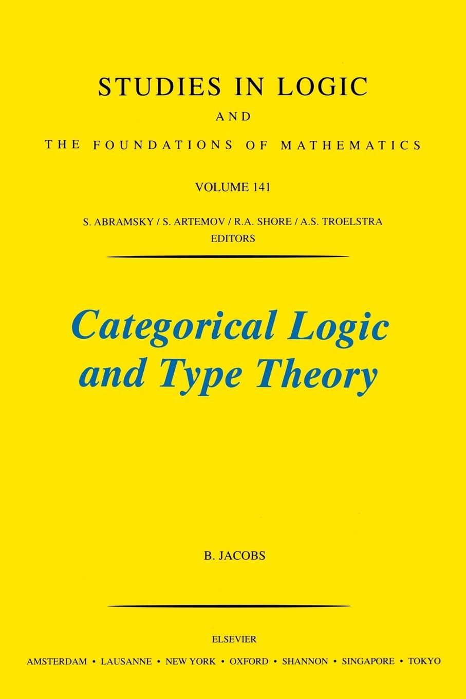 Categorical Logic And Type Theory (Volume 141) (Studies In Logic And The Foundations Of Mathematics, Volume 141),New