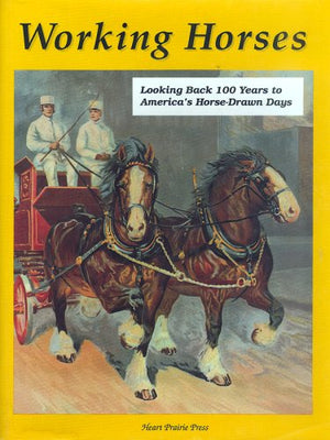 Working Horses: Looking Back 100 Years to America's Horse DrawnDays,Used