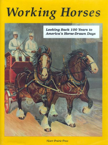 Working Horses: Looking Back 100 Years to America's Horse DrawnDays,Used
