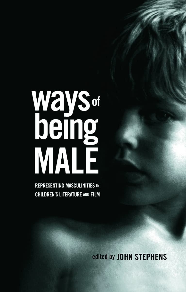 Ways Of Being Male: Representing Masculinities In Children'S Literature (Children'S Literature And Culture),New