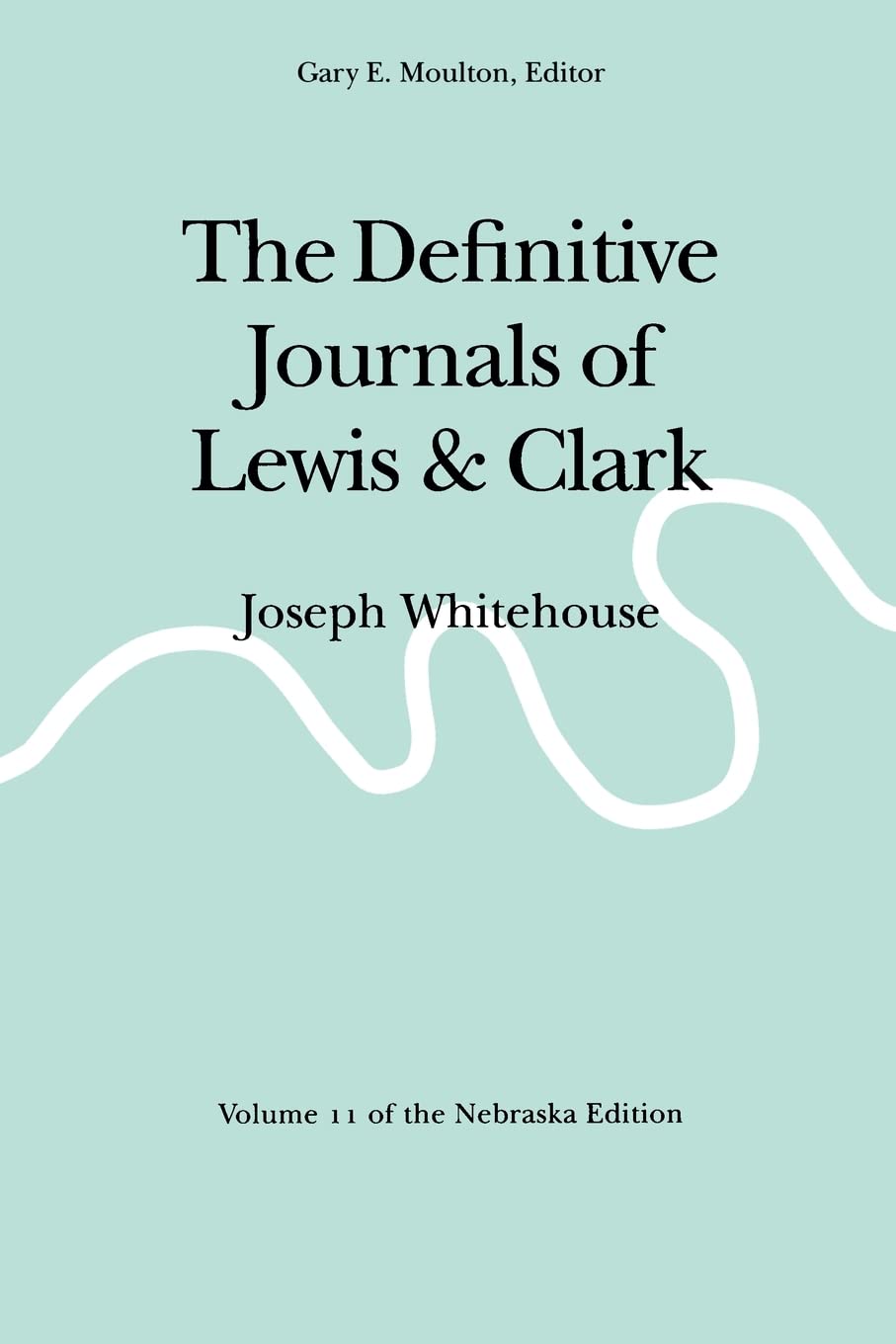 The Definitive Journals Of Lewis And Clark, Vol 11: Joseph Whitehouse (Definitive Journals Of Lewis & Clark),New