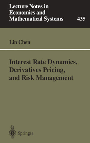 Interest Rate Dynamics, Derivatives Pricing, and Risk Management (Lecture Notes in Economics and Mathematical Systems, 435),Used