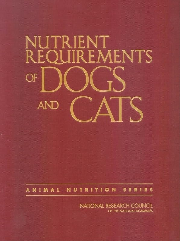Nutrient Requirements Of Dogs And Cats (Nutrient Requirements Of Domestic Animals)