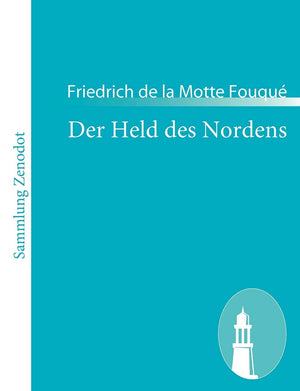 Der Held Des Nordens: In Drei Theilen (German Edition),Used