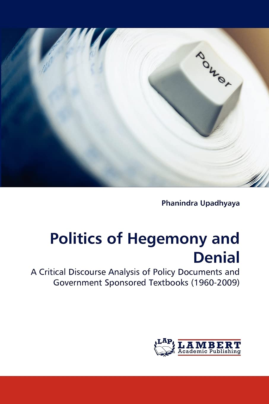 Politics of Hegemony and Denial: A Critical Discourse Analysis of Policy Documents and Government Sponsored Textbooks (19602009,Used