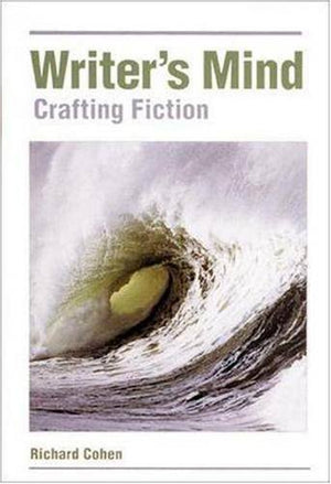 The Writers Mind: Crafting Fiction,New