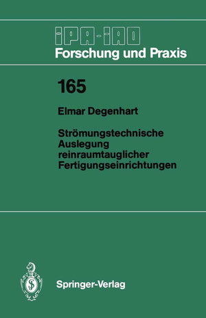 Strmungstechnische Auslegung Reinraumtauglicher Fertigungseinrichtungen (Ipaiao  Forschung Und Praxis, 165) (German Edition),Used