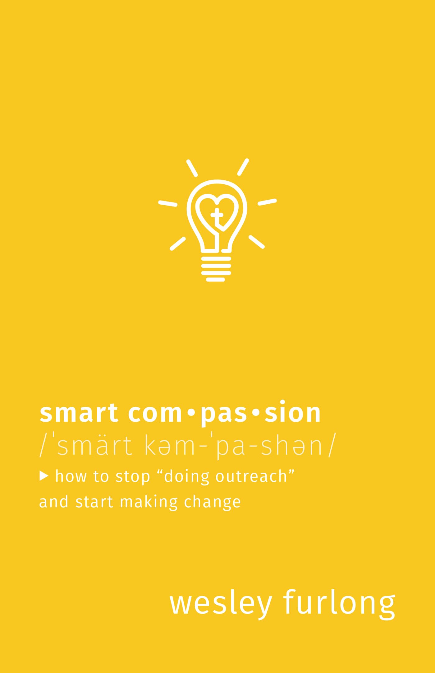 Smart Compassion: How to Stop Doing Outreach and Start Making Change,Used