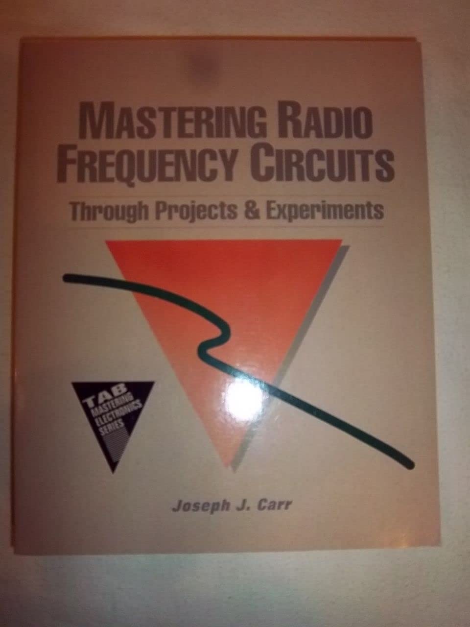 Mastering Radio Frequency Circuits Through Projects and Experiments (Tab Mastering Electronics),Used