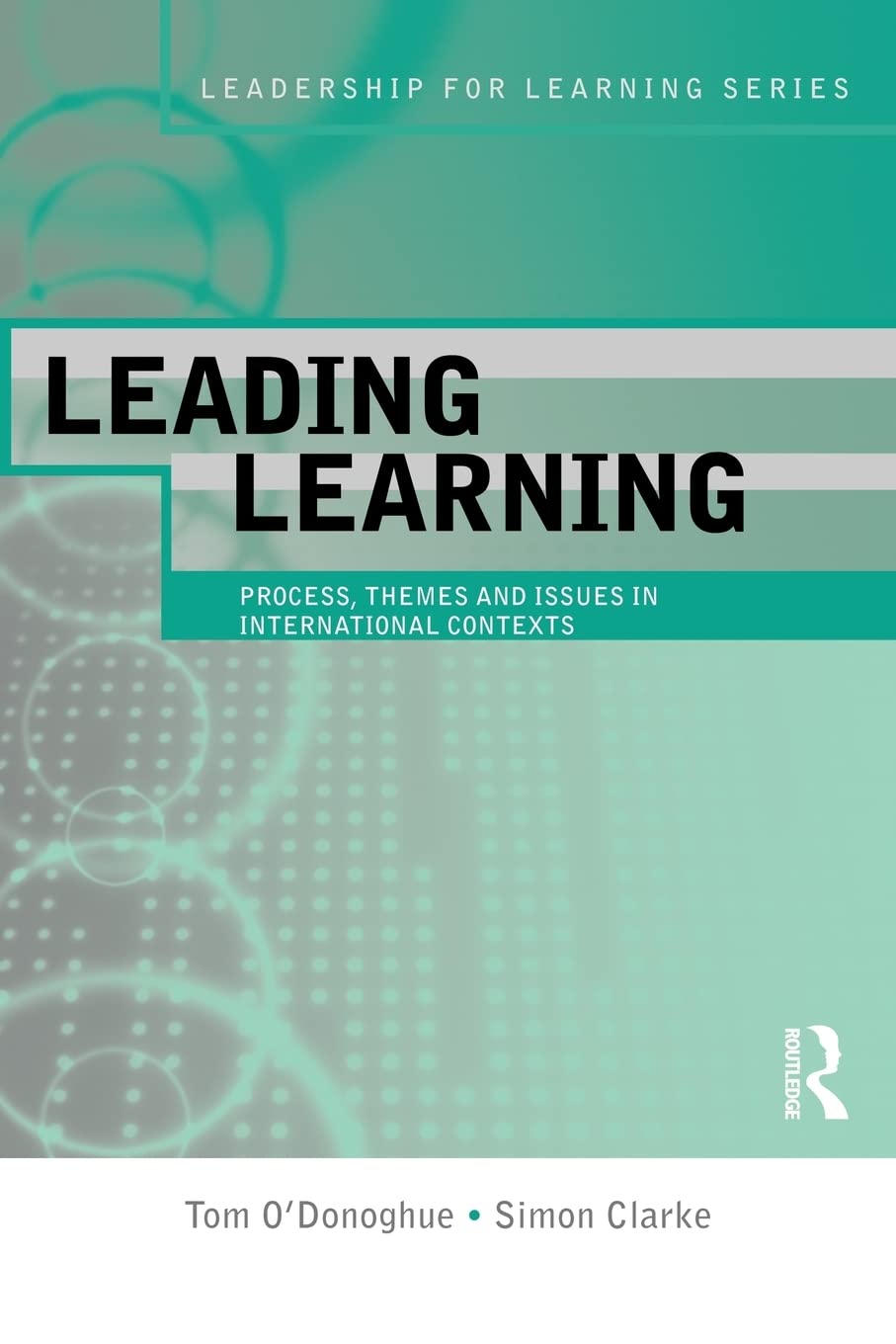 Leading Learning: Process, Themes And Issues In International Contexts (Leadership For Learning Series),Used