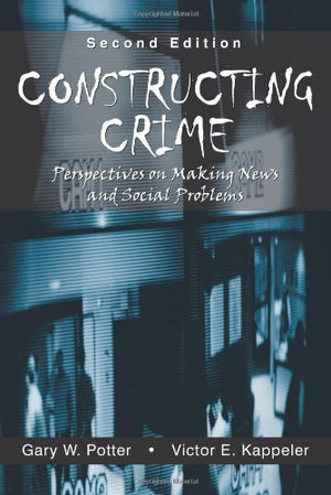 Constructing Crime: Perspective on Making News And Social Problems,Used