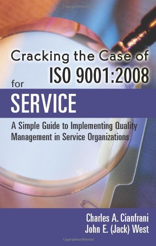 Cracking the Case of ISO 9001:2008 for Service, Second Edition: A Simple Guide to Implementing Quality Management in Service Org,Used