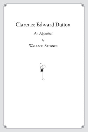 Clarence Edward Dutton: An Appraisal,Used
