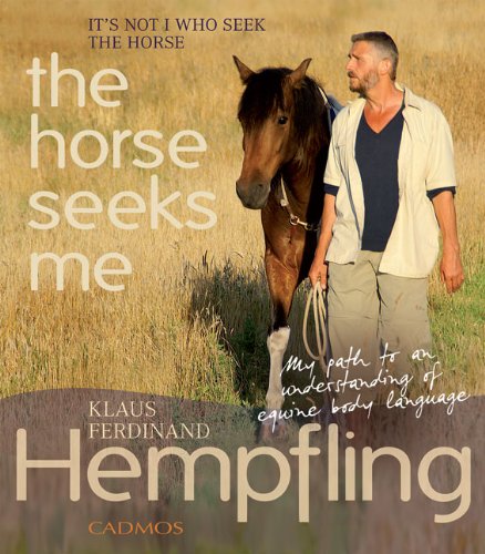 It's Not I Who Seek the Horse, the Horse Seeks Me: My Path to an Understanding of Equine Body Language,Used