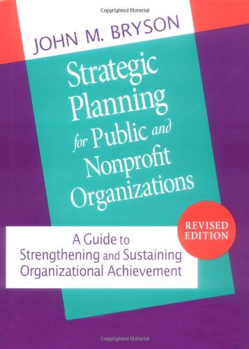 Strategic Planning for Public and Nonprofit Organizations: A Guide to Strengthening and Sustaining Organizational Achievement,Used