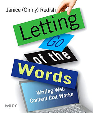 Letting Go of the Words: Writing Web Content that Works (Interactive Technologies),New