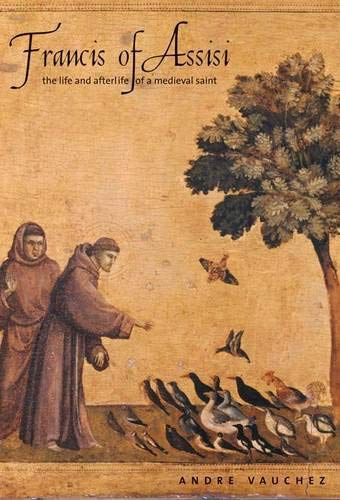 Francis Of Assisi: The Life And Afterlife Of A Medieval Saint,Used