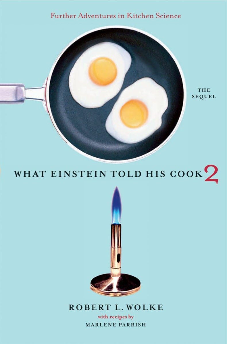 What Einstein Told His Cook 2: The Sequel: Further Adventures In Kitchen Science,New