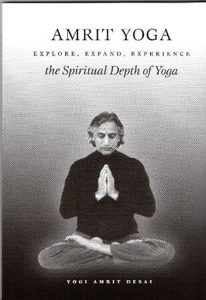 Amrit Yoga: Explore, Expand, Experience The Spiritual Depth Of Yoga