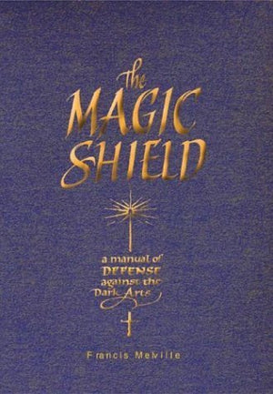 The Magic Shield: A Manual of Defense Against the Dark Arts,Used