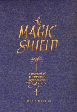The Magic Shield: A Manual of Defense Against the Dark Arts,Used