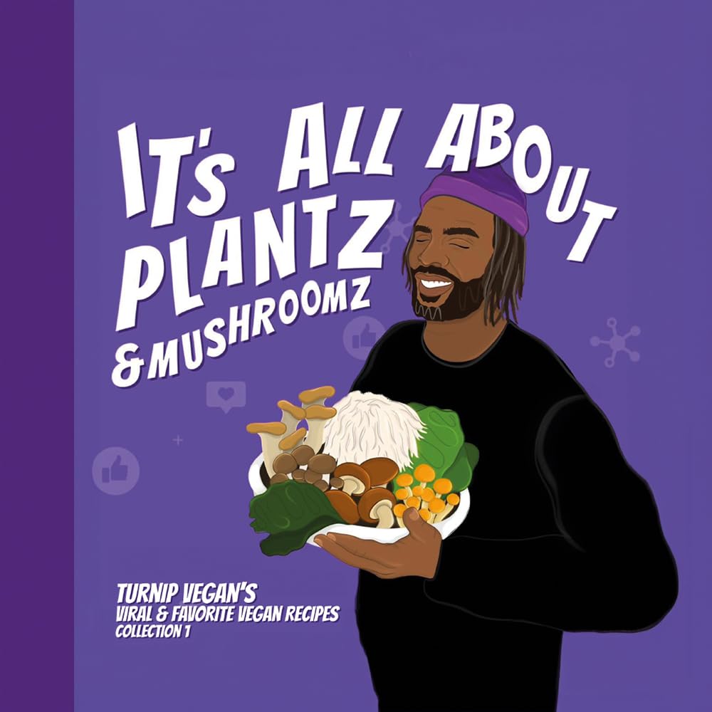 Its All About Plantz & Mushroomz (Collection 1)  Hardcover Cookbook by Turnip Vegan