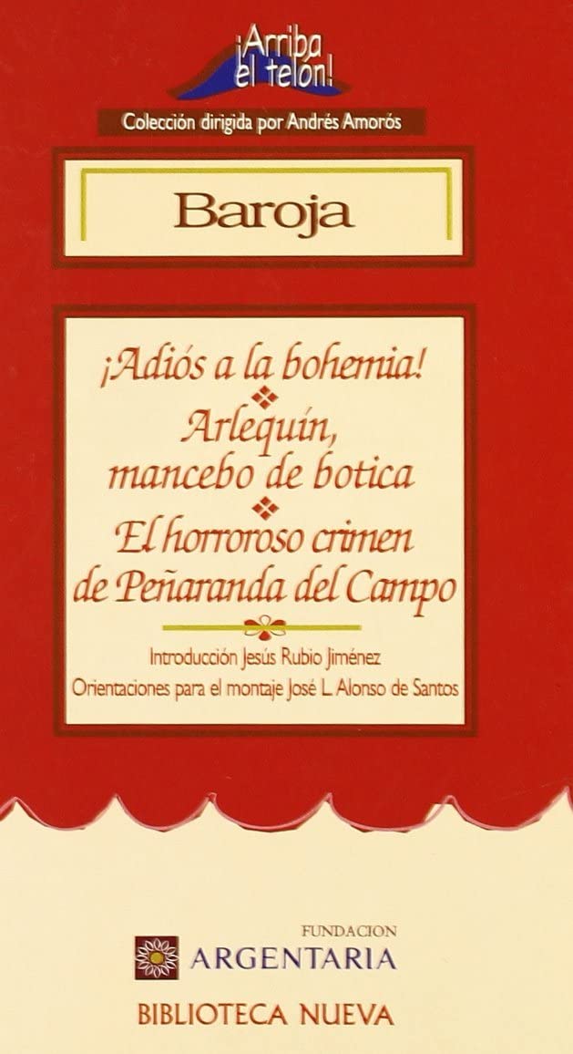 Adios a la bohemia! ;: Arlequin, mancebo de botica, o, Los pretendientes de Colombina ; El horroroso crimen de Penaranda del Cam,Used