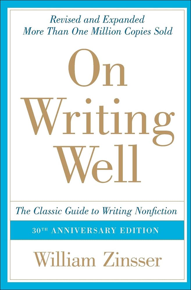 On Writing Well: The Classic Guide To Writing Nonfiction: The Classic Guide To Writing Nonfiction