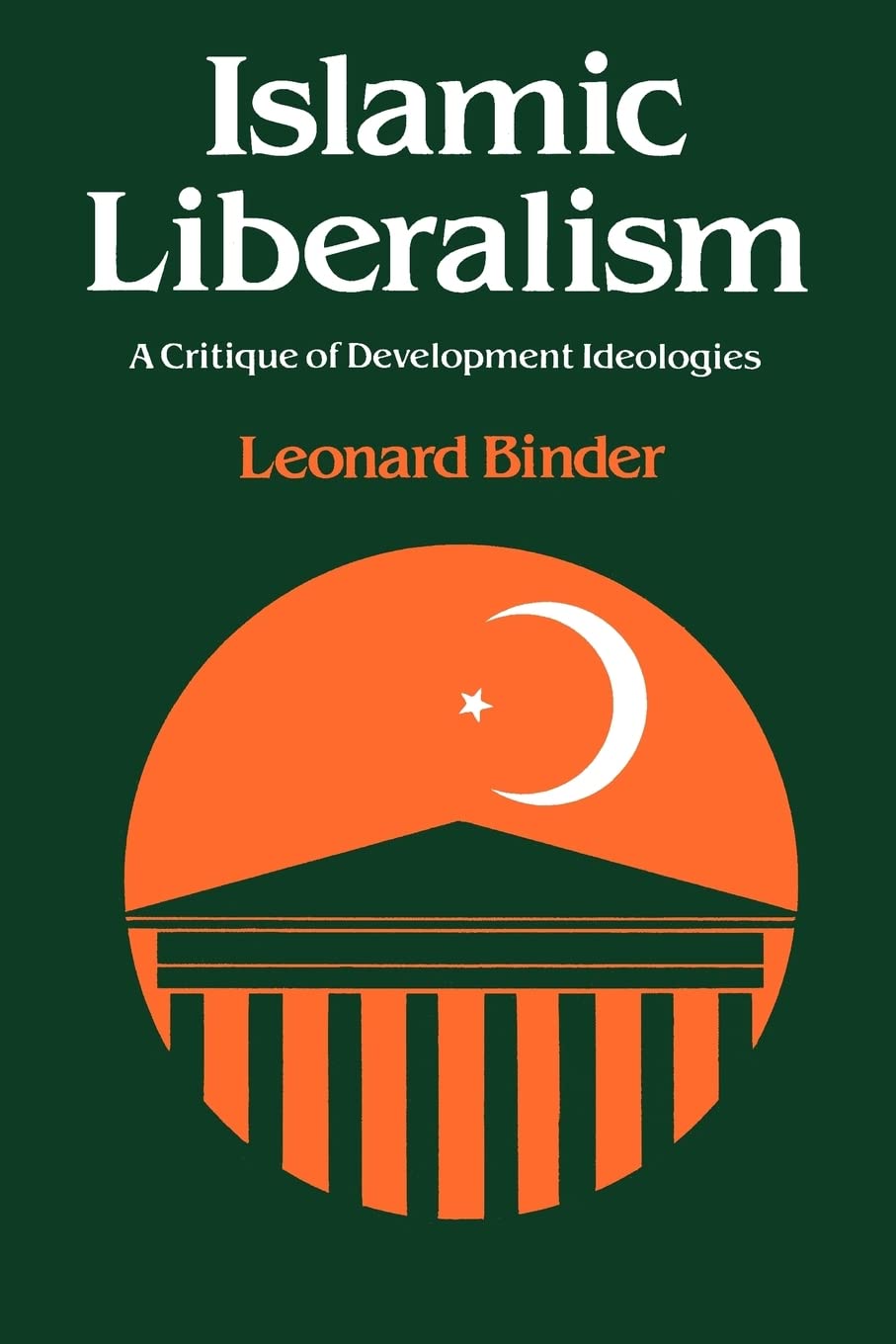 Islamic Liberalism: A Critique of Development Ideologies,Used