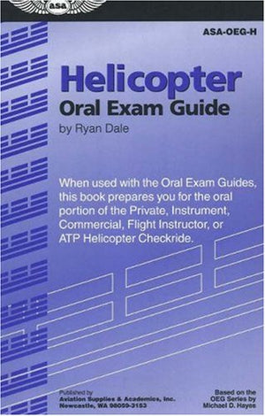 Helicopter Oral Exam Guide: When Used With The Oral Exam Guides, This Book Prepares You For The Oral Portion Of The Private, Ins,Used