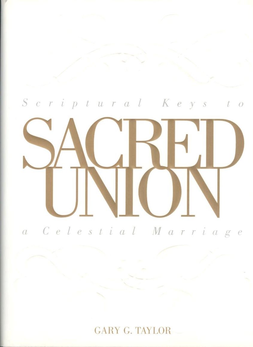 Sacred Union: Scriptural Keys To A Celestial Marriage,Used