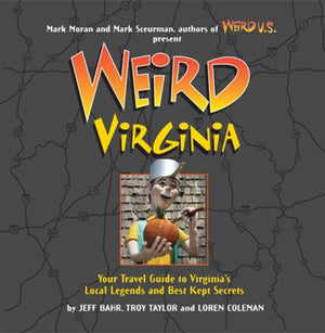 Weird Virginia: Your Travel Guide to Virginia's Local Legends and Best Kept Secrets,Used