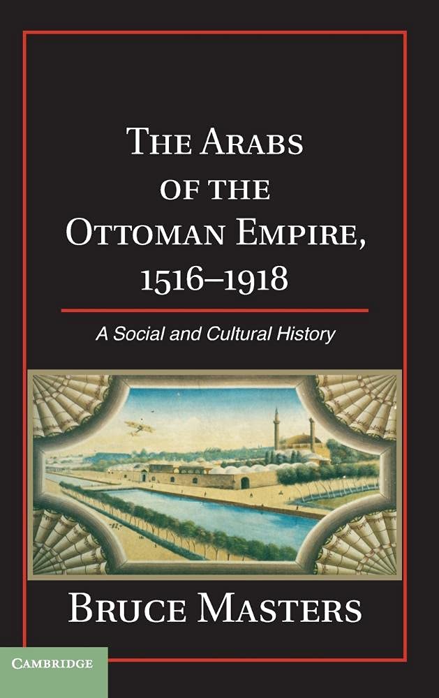 The Arabs of the Ottoman Empire, 15161918: A Social and Cultural History,Used